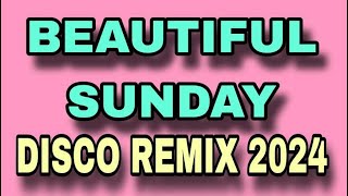 BEAUTIFUL SUNDAY X DANIEL BOONE X SWEETNOTES COVER  DISCO REMIX 2024   KMC DJSS [upl. by Britney]