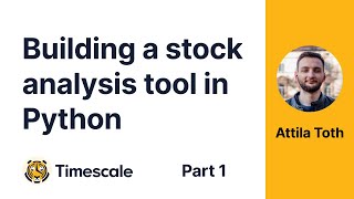 Building a stock analysis tool in Python with TimescaleDB  Part 1 [upl. by Margalo]