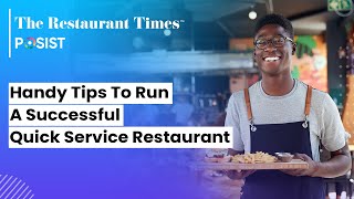 Handy Tips To Run A Successful Quick Service Restaurant  The Restaurant Times [upl. by Ramyaj599]