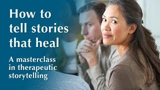 How to tell stories that heal  A masterclass in therapeutic storytelling  Human Givens College [upl. by Atsedom]