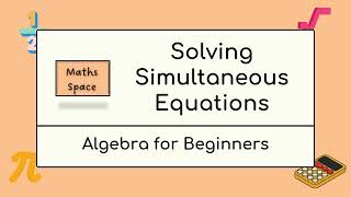 17 Solving Simultaneous Equations  Algebra for Beginners  MathsSpace [upl. by Nnaeirual]