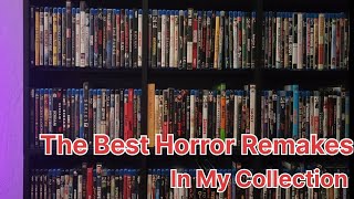 The Best Horror Remakes In My Collection [upl. by Bathelda]