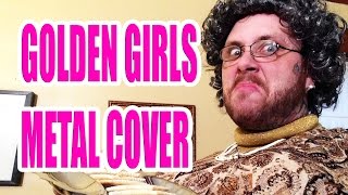 Golden Girls Theme Song Cover  Will It Metal [upl. by Ynos]