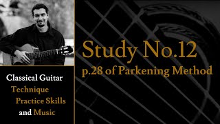 Study No12  p28 of Christopher Parkening Classical Guitar Method Vol1 [upl. by Tennek637]