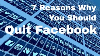 7 Reasons why you should quit Facebook and get some of your life back [upl. by Nadiya625]