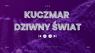 Kuczmar KRB  Dziwny Świat [upl. by Yrad]