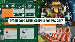 PES 2017  Africa Cup of Nations 2024 Menu Graphic V1 Version For All Patches Download amp Install [upl. by Callean319]