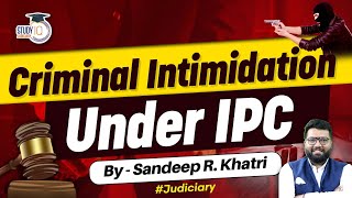 Criminal Intimidation  IPC  StudyIQ judiciary [upl. by Raoul225]