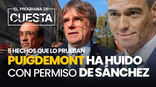 Los cinco hechos que prueban que Puigdemont ha huido con permiso de Sánchez [upl. by Dnalloh277]