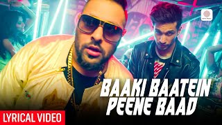 Arjun Kanungo ft Badshah  Baaki Baatein Peene Baad Lyrical Video  Nikke Nikke Shots Party Song [upl. by Iahs]