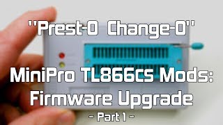 07 quotPrestO ChangeOquot MiniPro TL866 Mods — Part 1 Upgrade FW from CS to A [upl. by Anrahc]