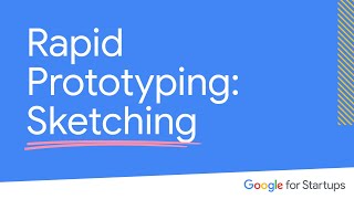 Rapid Prototyping Sketching  Google for Startups [upl. by Carthy640]