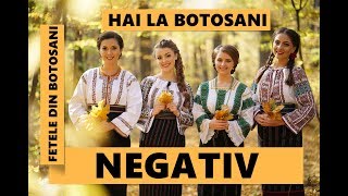 Fetele din Botoșani  Hai la Botoșani NEGATIV [upl. by Vasilek]