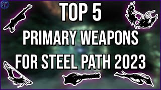 Top 5 Primary Weapons for Steel Path in Warframe 2023 [upl. by Soinotna]