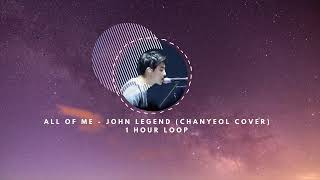 EXO Chanyeol  All of me John Legend Cover 1 hour loop [upl. by Rozalie943]