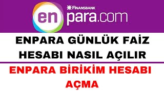 Enpara Günlük Faiz Hesabı Nasıl Açılır  Enpara Birikim Hesabı Nasıl Açılır [upl. by Jeannie589]