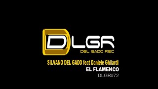 Silvano Del Gado Ft Daniele Ghilardi  El Flamenco [upl. by Leighton]