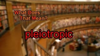 What does pleiotropic mean [upl. by Vonni629]