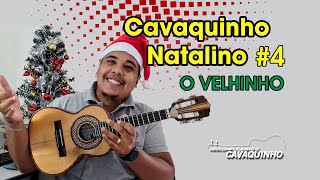 4 Cavaquinho Natalino  O Velhinho [upl. by Sandon]