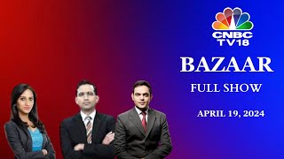 Bazaar The Most Comprehensive Show On Stock Markets  Full Show  April 19 2024  CNBC TV18 [upl. by Airotcivairam]