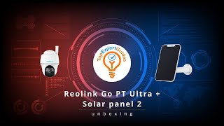 Reolink Go PT Ultra  Solar panel 2 UNBOXING [upl. by Feenah]