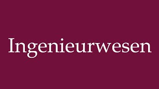 How to Pronounce Ingenieurwesen Engineering Correctly in German [upl. by Dehsar]