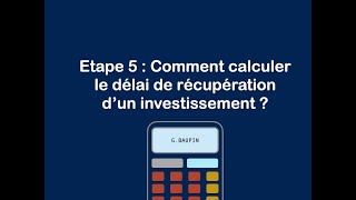 Etape 5  Comment calculer le délai de récupération dun investissement  55 [upl. by Ttcos]