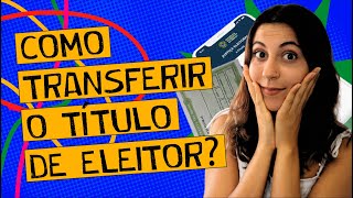 COMO TRANSFERIR O TÍTULO DE ELEITOR EM 2024  ATUALIZADO  100 ONLINE [upl. by Eicnahc787]