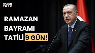 Cumhurbaşkanı Erdoğan duyurdu Ramazan Bayramı tatili 9 gün oldu [upl. by Now]