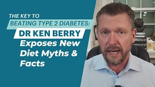 Dr Ken Berrys Secret to Beating Type 2 Diabetes [upl. by Aluk]