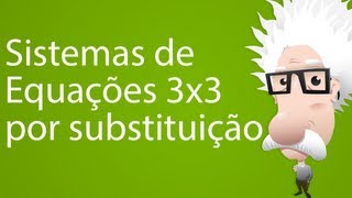 Sistemas de Equações 3x3  por substituição [upl. by Nacim]