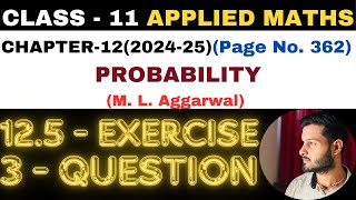 3 Question Exercise125 l Chapter 12 l PROBABILITY l Class 11th Applied Maths l M L Aggarwal 202425 [upl. by Asserak24]