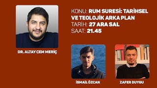 RUM SURESİ TARİHSEL VE TEOLOJİK ARKA PLAN  ZAFER DUYGU  ALTAY CEM MERİÇ  İSMAİL ÖZCAN [upl. by Ravert]