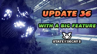 Update 36 is Out with Incredible Changes  State of Decay 2 [upl. by Reniti991]