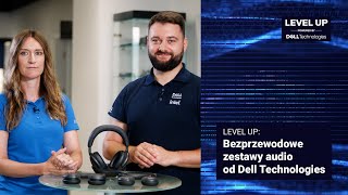 Level Up Bezprzewodowe zestawy audio od Dell Technologies [upl. by Kalikow]