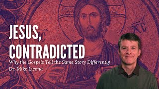 Jesus Contradicted  Dr Mike Licona [upl. by Alexandra]