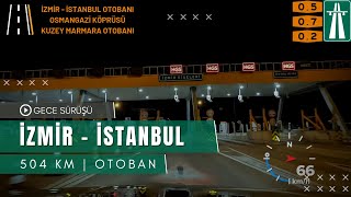 İzmir Bornova  İstanbul Güngören  504 Km Otoban amp Gece Sürüşü Full Road  Osmangazi Köprüsü [upl. by Brunella]