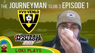 🐺🐶 Lets Play FM17  The Journeyman C3 EP1  Welcome to VVV Venlo  Football Manager 2017 [upl. by Noraha]