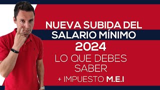 Nueva Subida del SALARIO MÍNIMO en 2024  IMPUESTO MEI [upl. by Darreg143]