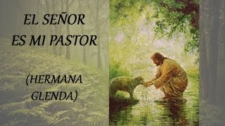 El Señor es mi Pastor Hermana Glenda con letras [upl. by Mab96]