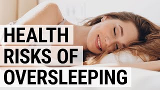 What Happens if You Get Too Much Sleep Health Risks of Oversleeping [upl. by Rafaelia872]