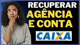 COMO RECUPERAR A AGÊNCIA E CONTA DA CAIXA [upl. by Calvo]