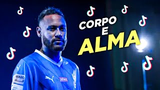 Neymar Jr ● CORPO E ALMA  MC LIPI NEYMAR JR MOMENTS [upl. by Tomkin]