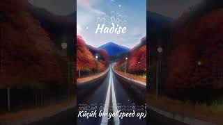 Hadise Küçük bir yol speed up [upl. by Viridissa331]