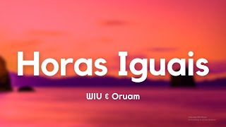 WIU amp Oruam  Horas Iguais LetraLyrics [upl. by Hendrik]