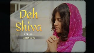 Deh Shiva Lyrical Video  Jasleen Royal  Kesari [upl. by Digdirb]