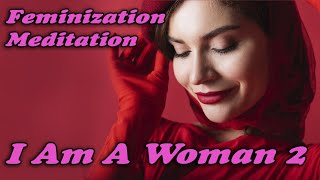 I Am A Woman 2 Meditation MTF TG [upl. by Helman]