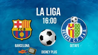 BARCELONA X GETAFE ⚽️CAMPEONATO ESPANHOL  HORÁRIO  ONDE ASSISTIR  JOGOS DE HOJE [upl. by Rein819]