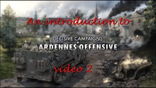 Decisive Campaigns Ardennes Offensive Introduction video 2 [upl. by Struve]