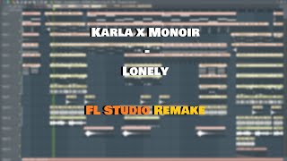 Karla x Monoir  Lonely FL Studio Remake [upl. by Hamil716]